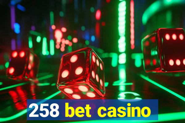 258 bet casino